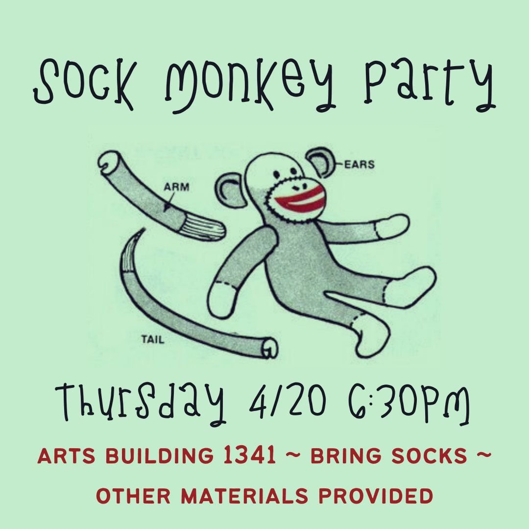 Join the Art History Club this Thursday, April 20, 6:30PM, for a Sock Monkey Party in ARTS 1341! Bring socks - Other materials provided