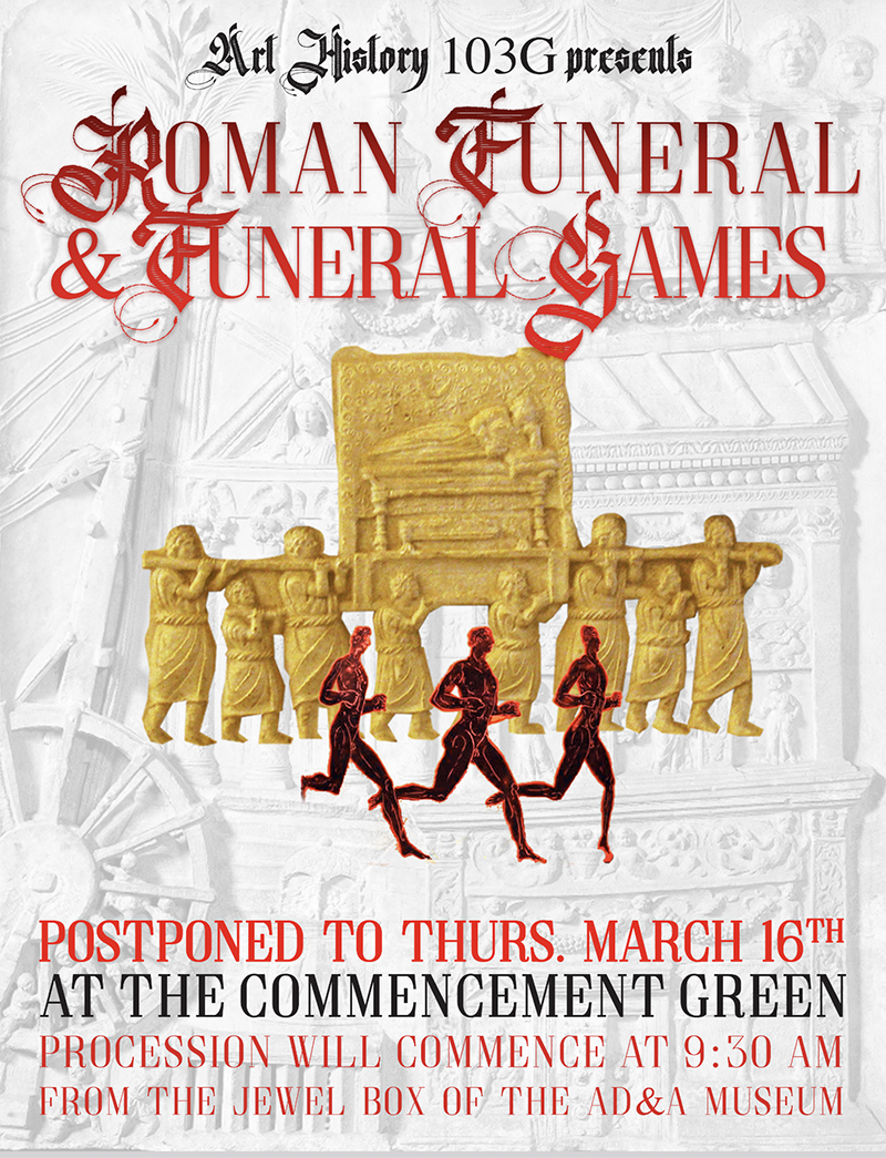 Rescheduled: Art History 103G presents "Roman Funerals & Funeral Games," Tuesday, March 14th, 9:30-10:45 AM at the Commencement Green