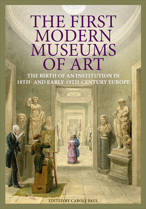 Carole Paul, ed. The First Modern Museums of Art: The Birth of an Institution in 18th- and Early-19th-Century Europe. Los Angeles: Getty Research Institute, 2012.