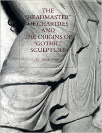 C. Edson Armi. The "Headmaster" of Chartres and the Origins of "Gothic" Sculpture. (University Park, PA: Pennsylvania State University Press, 1994)