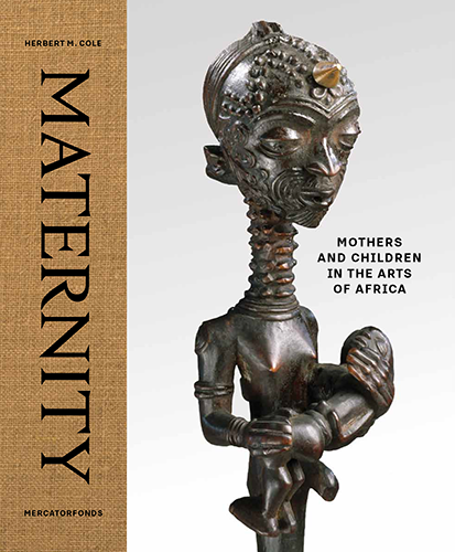 Herbert M. Cole,  Maternity: Mothers and Children in the Arts of Africa (Brussels: Mercatorfonds; New Haven: Distributed by Yale University Press, 2017)