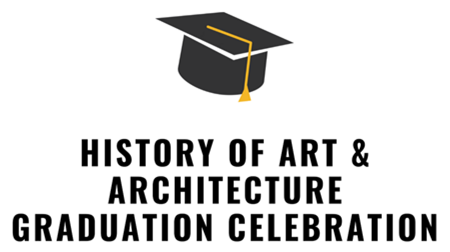An image of the History of Art & Architecture Graduation Celebration 2022 event banner, with a mortar board graphic, "History of Art & Architecture Graduation Celebration" announcement with the following information: Join us as we celebrate the History of Art & Architecture's undergraduate class!