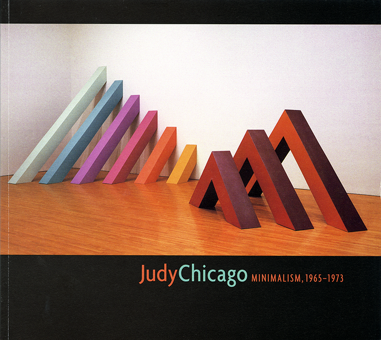 Jenni Sorkin. Judy Chicago: Minimalism, 1965-1973. Santa Fe, NM: LewAllen Contemporary, 2004. Published in conjunction with the exhibition of the same name, shown in LewAllen Contemporary, Santa Fe, NM.