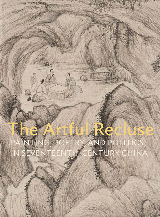 Peter C. Sturman and Susan Tai, eds. The Artful Recluse: Painting, Poetry, and Politics in Seventeenth-Century China. New York/London: Prestel, 2012.
